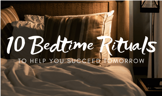 10 Bedtime Rituals To Help You Succeed Tomorrow - RYZE