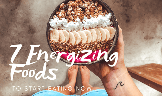 7 Energizing Foods to Start Eating Now - RYZE